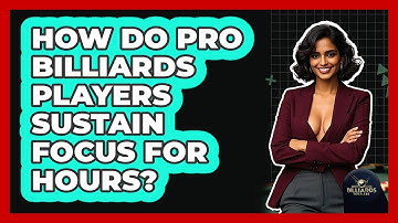 How Do Pro Billiards Players Sustain Focus For Hours? - Billiards Hustlers