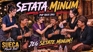 SETATA MINUM 🍻 Pop Rock Komedi Bali | Lagu Bali Lucu & Menghibur