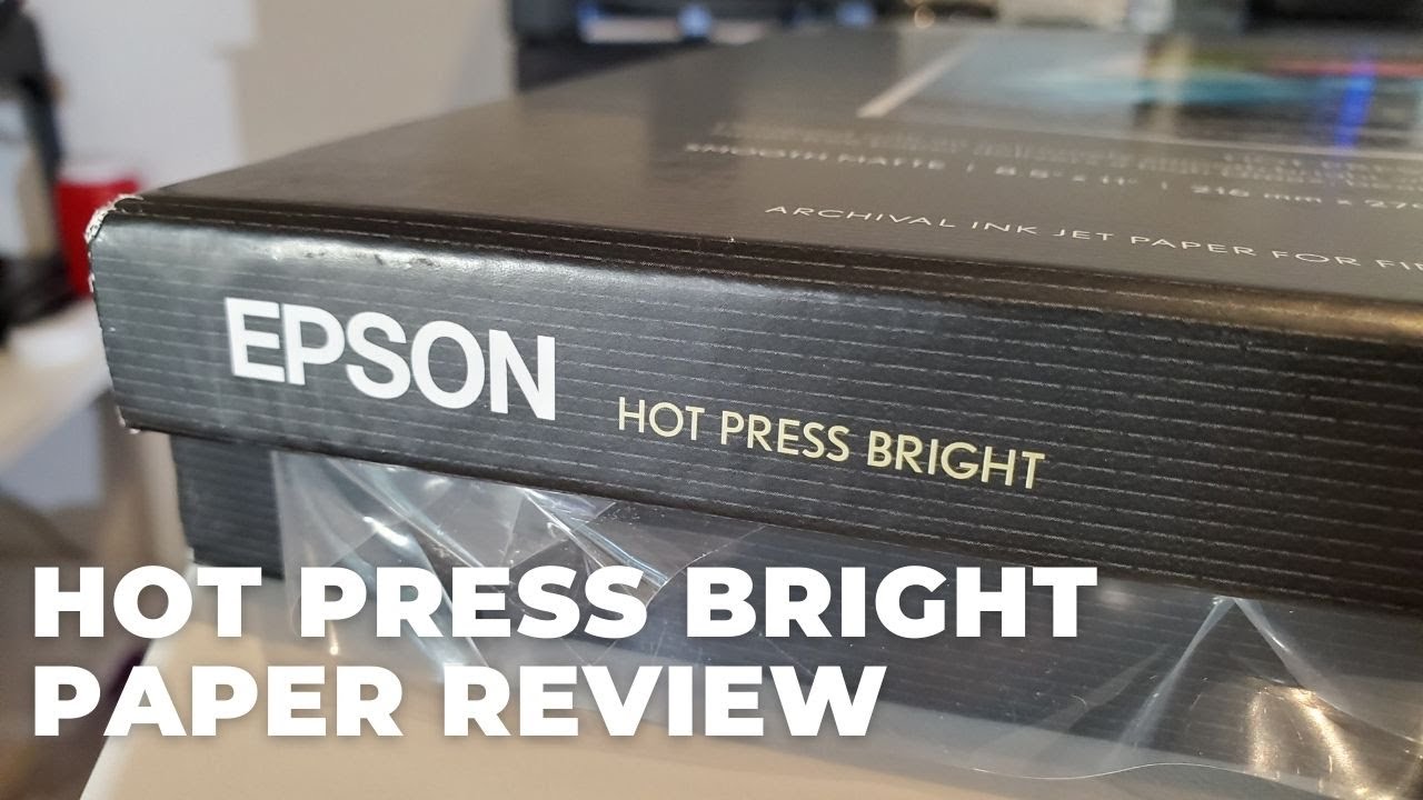Epson Hot Press Bright Pro Paper Review YouTube