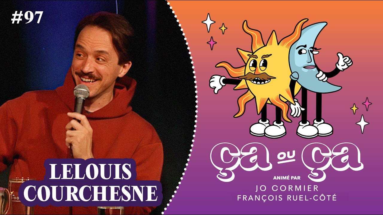 Ça ou Ça Ép.97 : Lelouis Courchesne