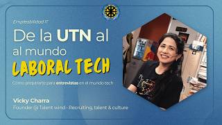 De la UTN al mundo laboral tech | Vicky Charra - Founder @ Talent Wind