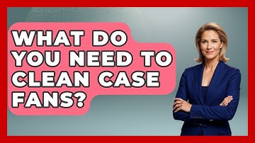 What Do You Need To Clean Case Fans? - The Hardware Hub