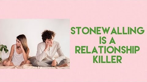 Stonewalling Is A Relationship Killer |And How To Deal With It