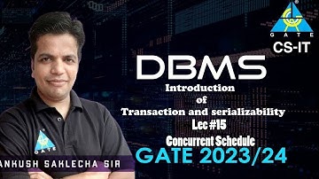#15 Concurrent Schedule | DBMS | CS/IT | GATE 2023/24 | Ankush Sir