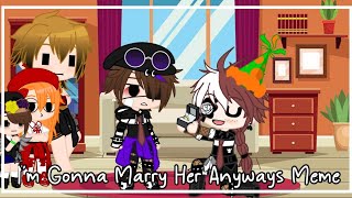 I'm Gonna Marry Her Anyways Meme|Ennard x Michael|Gacha Club|