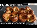 Blue Cheese Popovers - Food Wishes