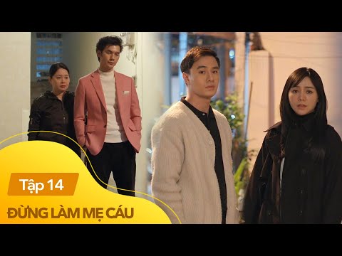 Video Đừng làm mẹ cáu tập 14 | Quân hiểu lầm Hạnh đi chơi... - youtube