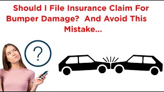 Should I File Insurance Claim For Bumper Damage And Dont Make This Mistake...