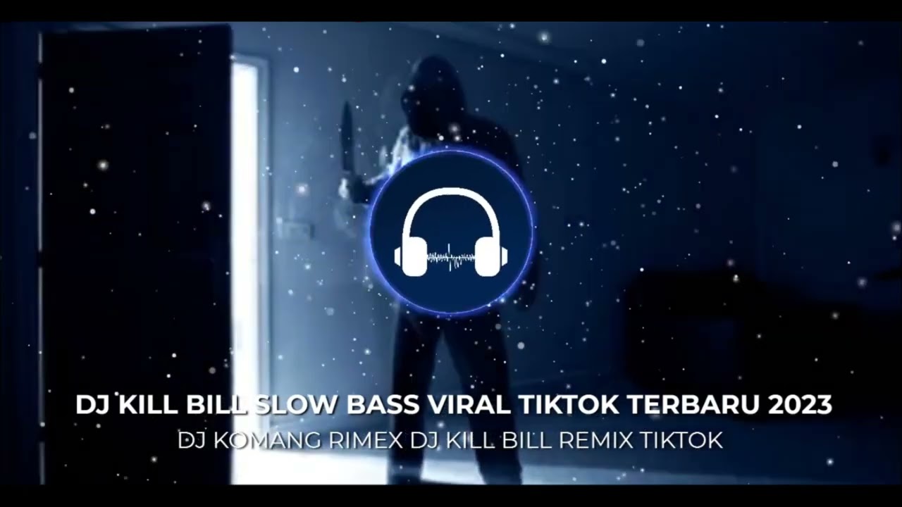 DJ KILL BILL (SLOW BASS) VIRAL TIKTOK TERBARU 2023 (1 Hour) BEST AUDIO QUALITY