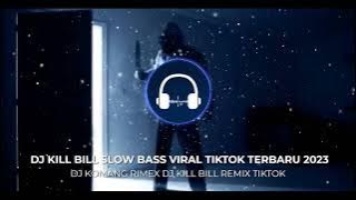 DJ KILL BILL (SLOW BASS) VIRAL TIKTOK TERBARU 2023 (1 Hour) BEST AUDIO QUALITY