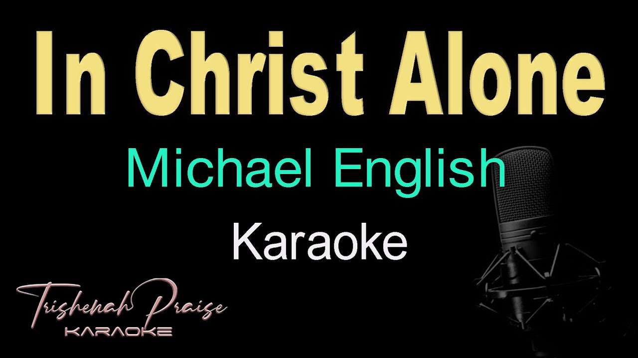 In Christ Alone by Michael English HQ Karaoke YouTube