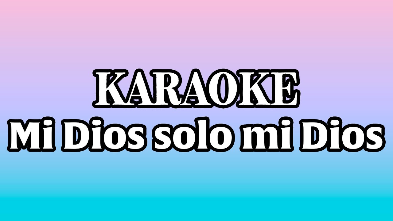 KARAOKE - MI DIOS SOLO MI DIOS PUDO CAMBIAR MI SER ✨🎶 | VOZ FEMENINA