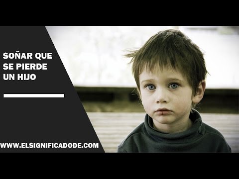 Significado de soñar con que se pierde tu hijo| ¿Qué significa soñar con que se pierde tu hijo? Significado de soñar que pierdes un hijo: descubre su interpretación