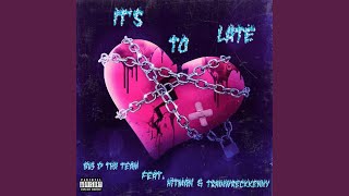Its To Late (feat. Hitman & Train Wreck Kenny)
