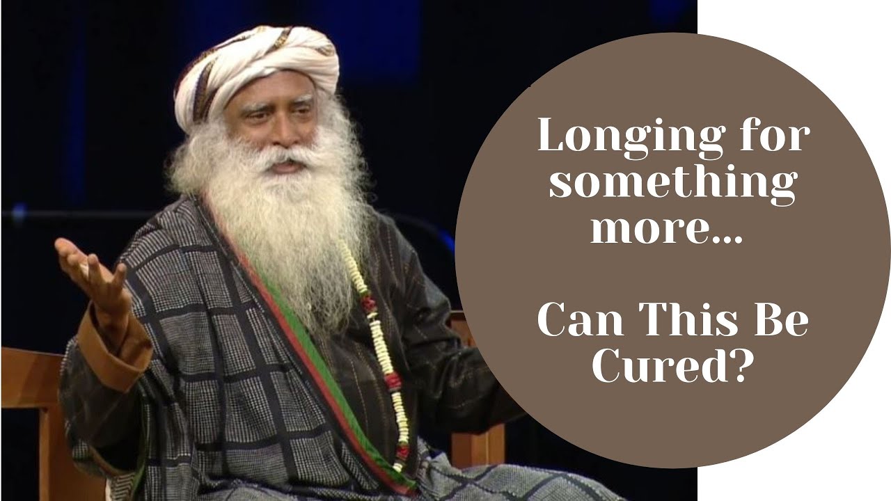 Longing for something more... Can This Be Cured?  || Message From Sadhguru