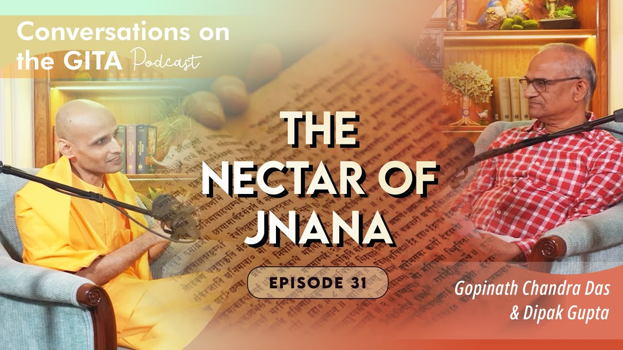 Conversations on the Gita, Episode 31-Chapter 13, part 2/2, Verses 13-35