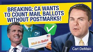 BREAKING: CA Wants to Count Mail Ballots WITHOUT Postmarks!