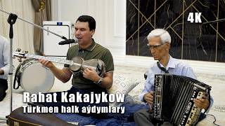 RAHAT KAKAJYKOW TURKMEN HALK AYDYMLARY 4K