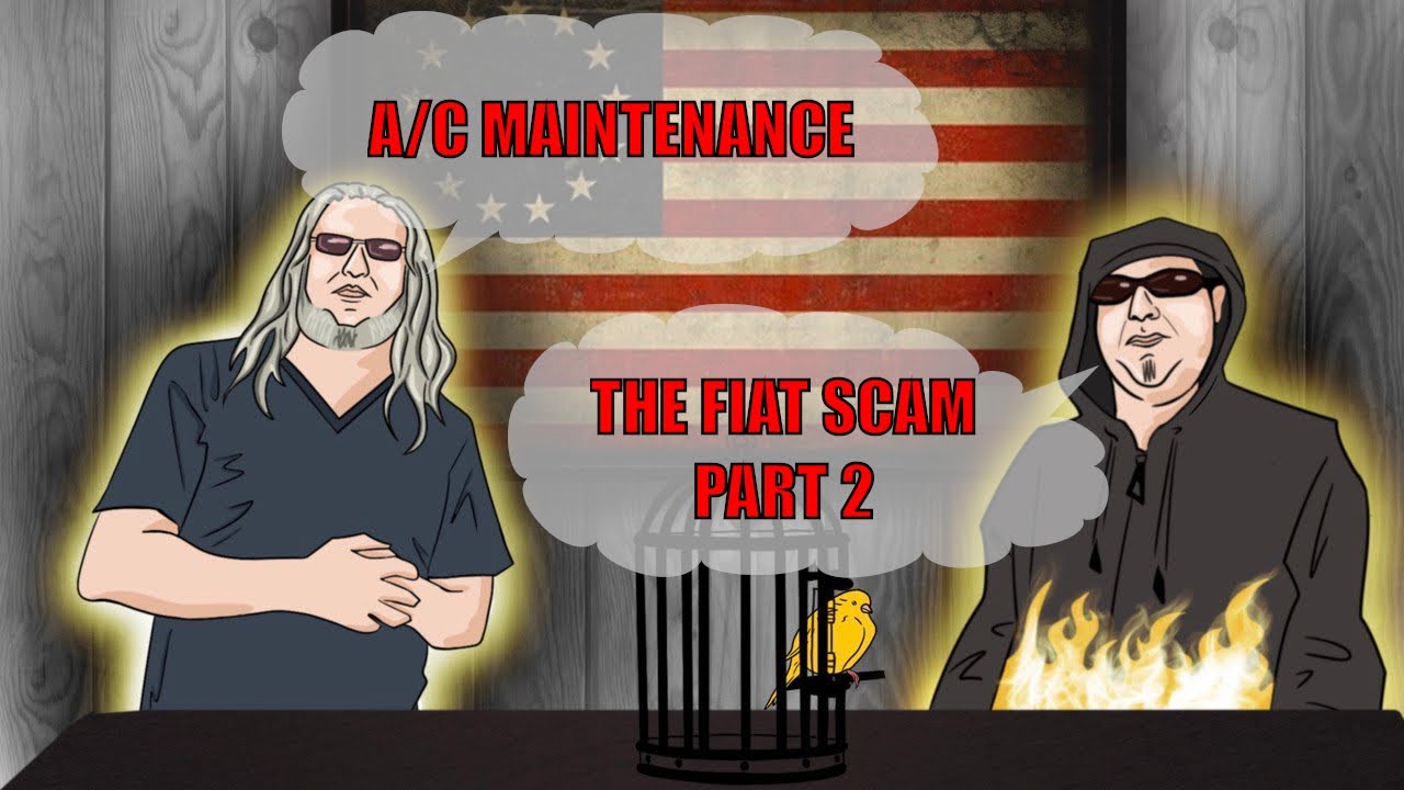 The Canary in the Cage Episode 65 - A/C Maintenance, The Fiat Scam Pt 2