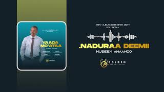 Huseen Amaanoo - NADURAA DEEMII - Ethiopian Oromo Music 2022 [Official Audio]