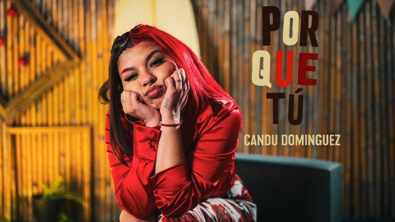 Candu Dominguez - Porque Tú (Video Oficial)