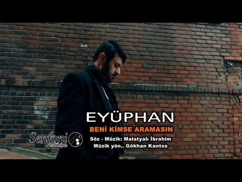 Eyüphan - Beni Kimse Aramasın