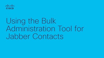 How to Use the Bulk Administration Tool for Jabber Contacts | Simplify Contact Management