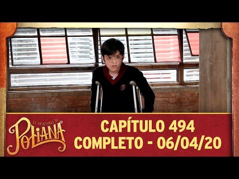 As Aventuras de Poliana | capítulo 494 - 06/04/20, completo