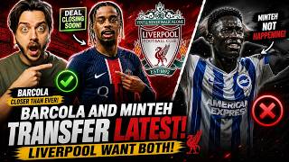 BARCOLA INCOMING! MINTEH DEAL OFF!? LATEST LIVERPOOL TRANSFER NEWS