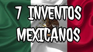 7 Inventos Mexicanos PODEROSOS #México