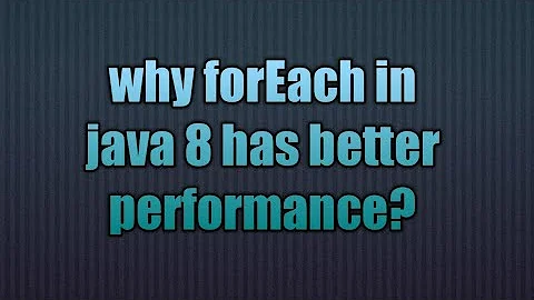 why forEach in java 8 has better performance