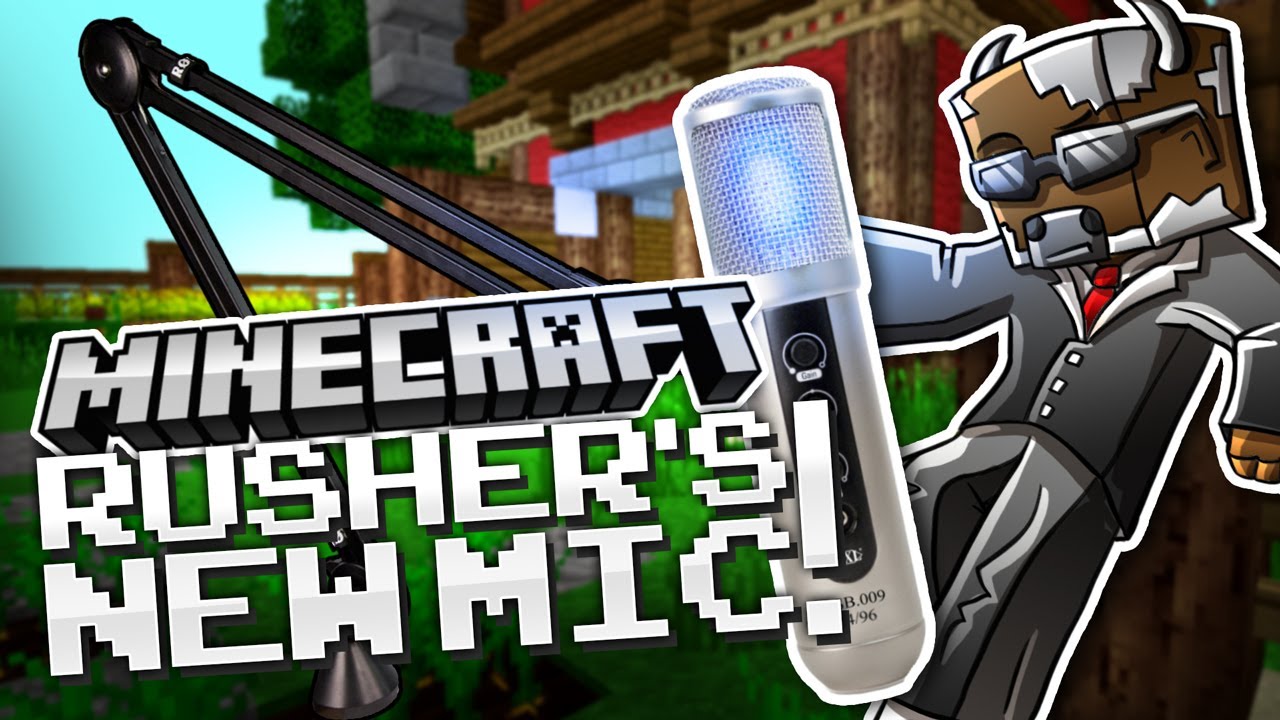 Minecraft Rusher's New Mic YouTube