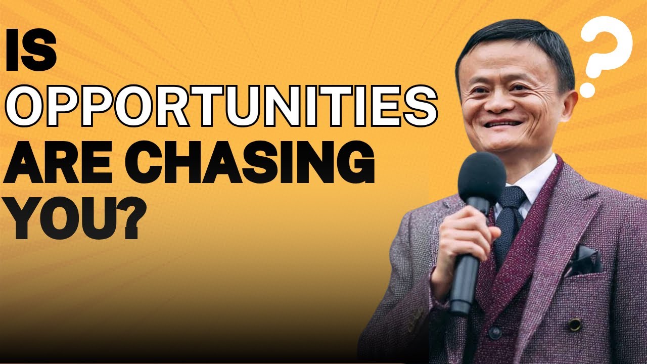  ARE YOU MISSING LIFE BIGGEST CHANCES?Inspired By Jack Ma