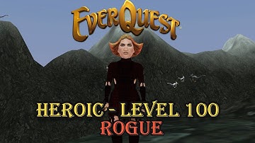 Everquest - Heroic - Level 100 - Rogue - Getting Started Guide