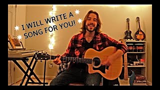 I Will Write A Song For You!!