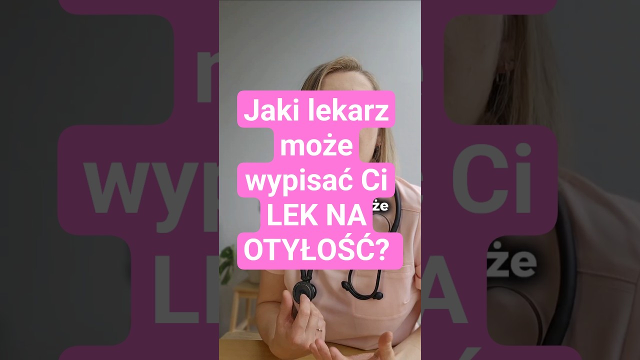 Jaki lekarz może wypisać lek na otyłość? 