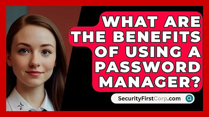 What Are The Benefits Of Using A Password Manager? - SecurityFirstCorp.com
