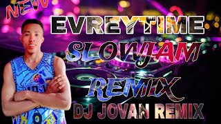 EVREYTIME SLOWJAM REMIX 🎵🎵
