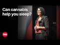 Can cannabis help you sleep heres the science  jen walsh  ted