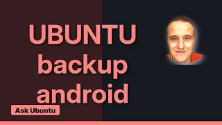 Ubuntu: How to backup an Android phone on Ubuntu? (4 Solutions!!)