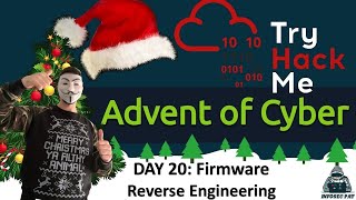 🎄🎅 TryHackMe! Advent Of Cyber 2022 Day 20 [ Firmware RE ] walkthrough with InfoSec Pat - OSCP 🎄🎅