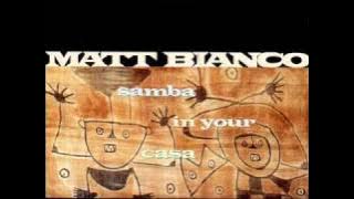 Matt Bianco - Samba In Your Casa  (1991)