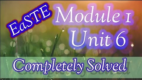 EaSTE Unit 6 solution | EaSTE Module 1 Unit 6 Quiz and Solution