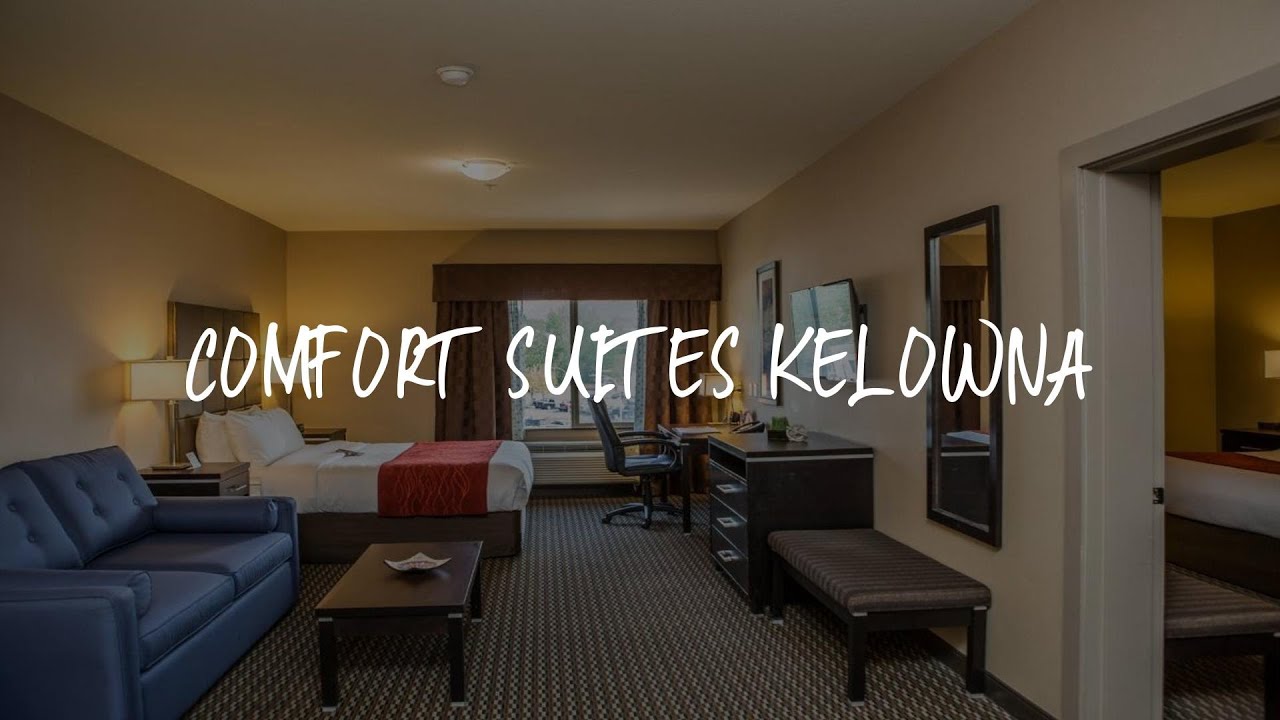 Comfort Suites Kelowna Review - Kelowna , Canada