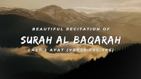 Beautiful Recitation of Surah Al-Baqarah Last 2 Verses: 285-286 | By Ahmad Al Shalabi