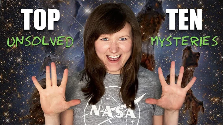 An Astrophysicist's Top 10 Unsolved Mysteries