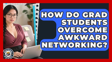 How Do Grad Students Overcome Awkward Networking? - Grad School Mindset