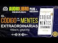 AUDIOLIBRO+ EL CÓDIGO DE LAS MENTES EXTRAORDINARIAS | EDUCANDO TU MENTE MILLONARIA | +VALOR INTEGRAL