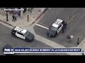 Robbery turns into murder in downtown LA; Gunman on the run