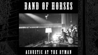 Video thumbnail of "Band Of Horses - Factory (Acoustic At The Ryman)"